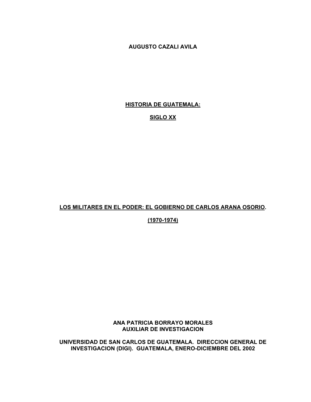 El Gobierno De Carlos Arana Osorio. (1970-1974), Merece Una Explicación Especial Para Que No Se Preste a Confusiones