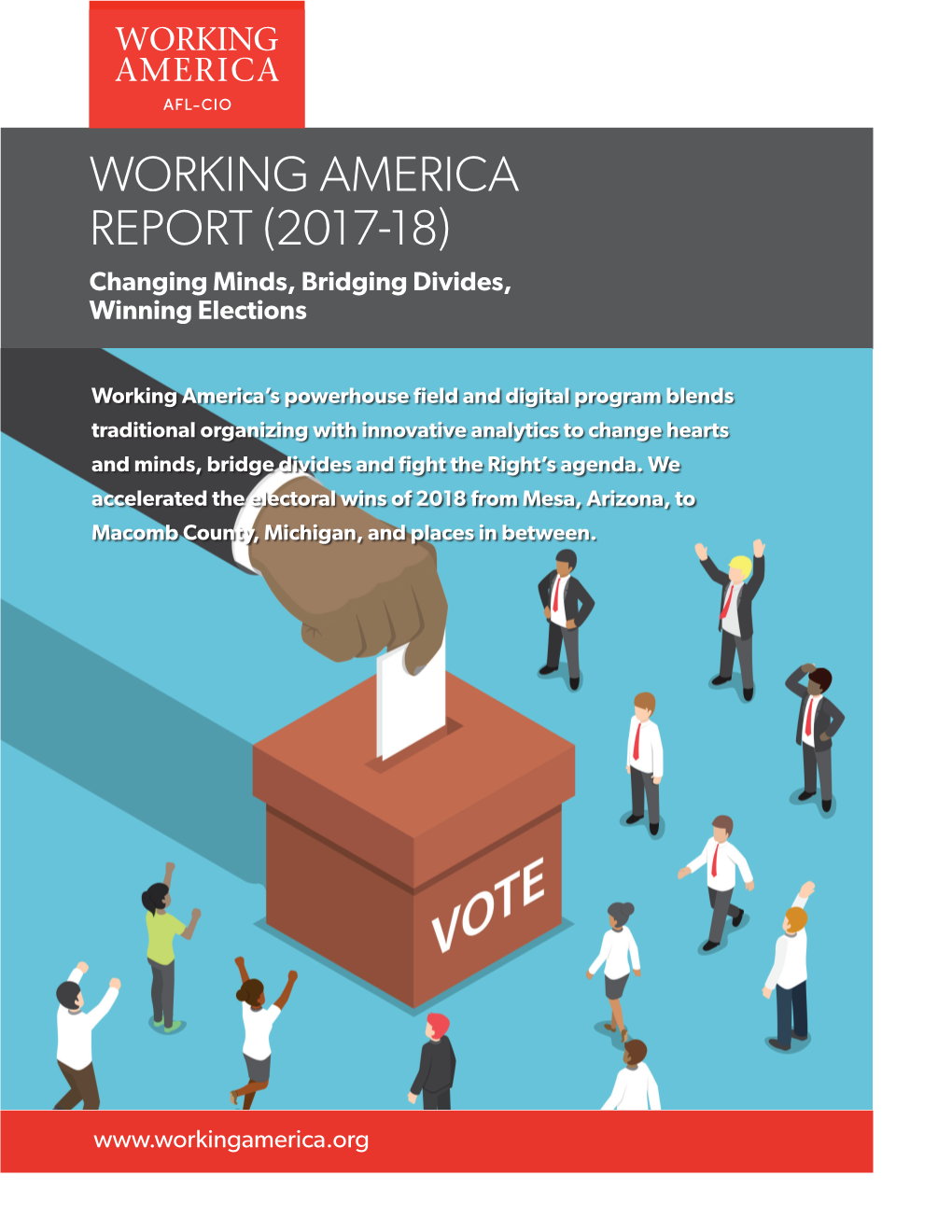 WORKING AMERICA REPORT (2017-18) Changing Minds, Bridging Divides, Winning Elections