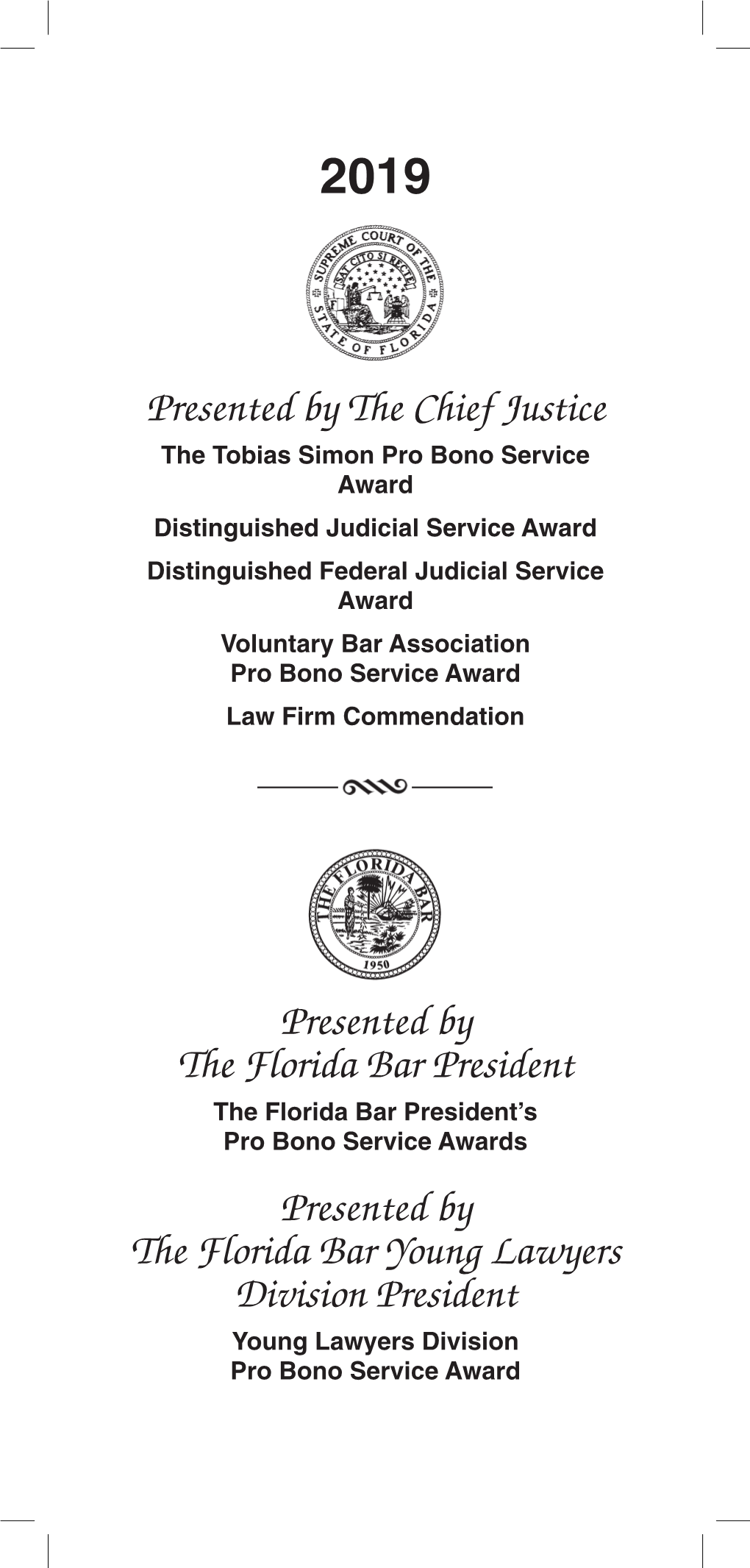 Presented by the Florida Bar Young Lawyers Division President Young Lawyers Division Pro Bono Service Award Justices of the Supreme Court of Florida