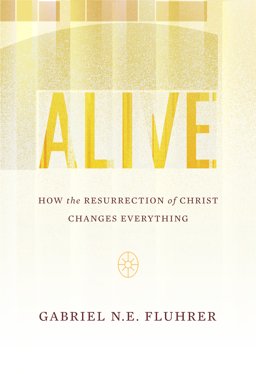 GABRIEL N.E. FLUHRER “If Christ Is Not Raised from the Dead, Then Our Faith Is Worthless (1 Cor