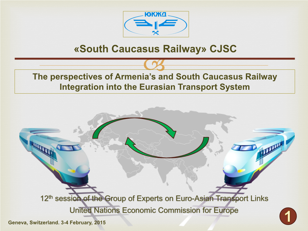 South Caucasus Railway» CJSC  the Perspectives of Armenia’S and South Caucasus Railway Integration Into the Eurasian Transport System