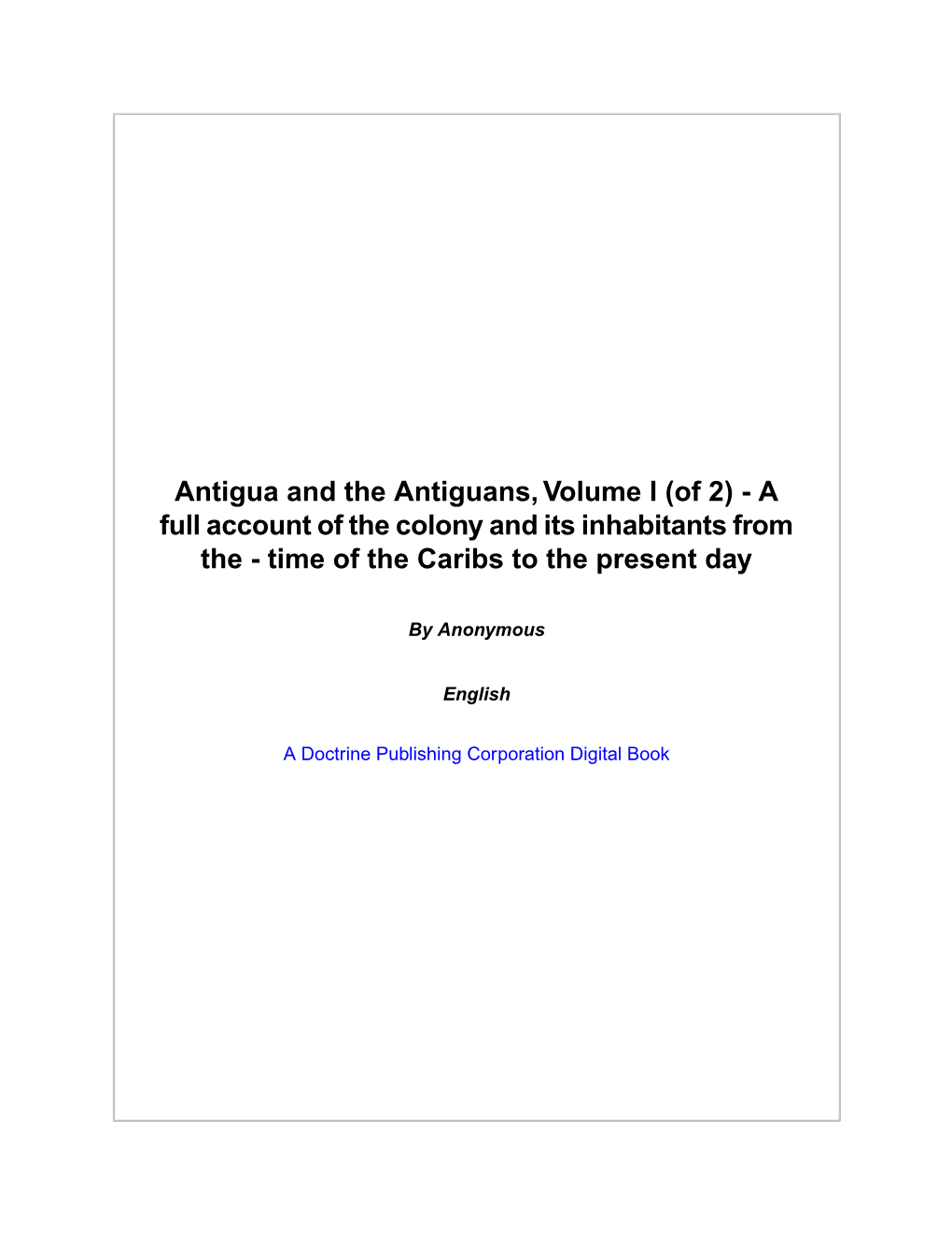 Antigua and the Antiguans, Volume I (Of 2) - a Full Account of the Colony and Its Inhabitants from the - Time of the Caribs to the Present Day