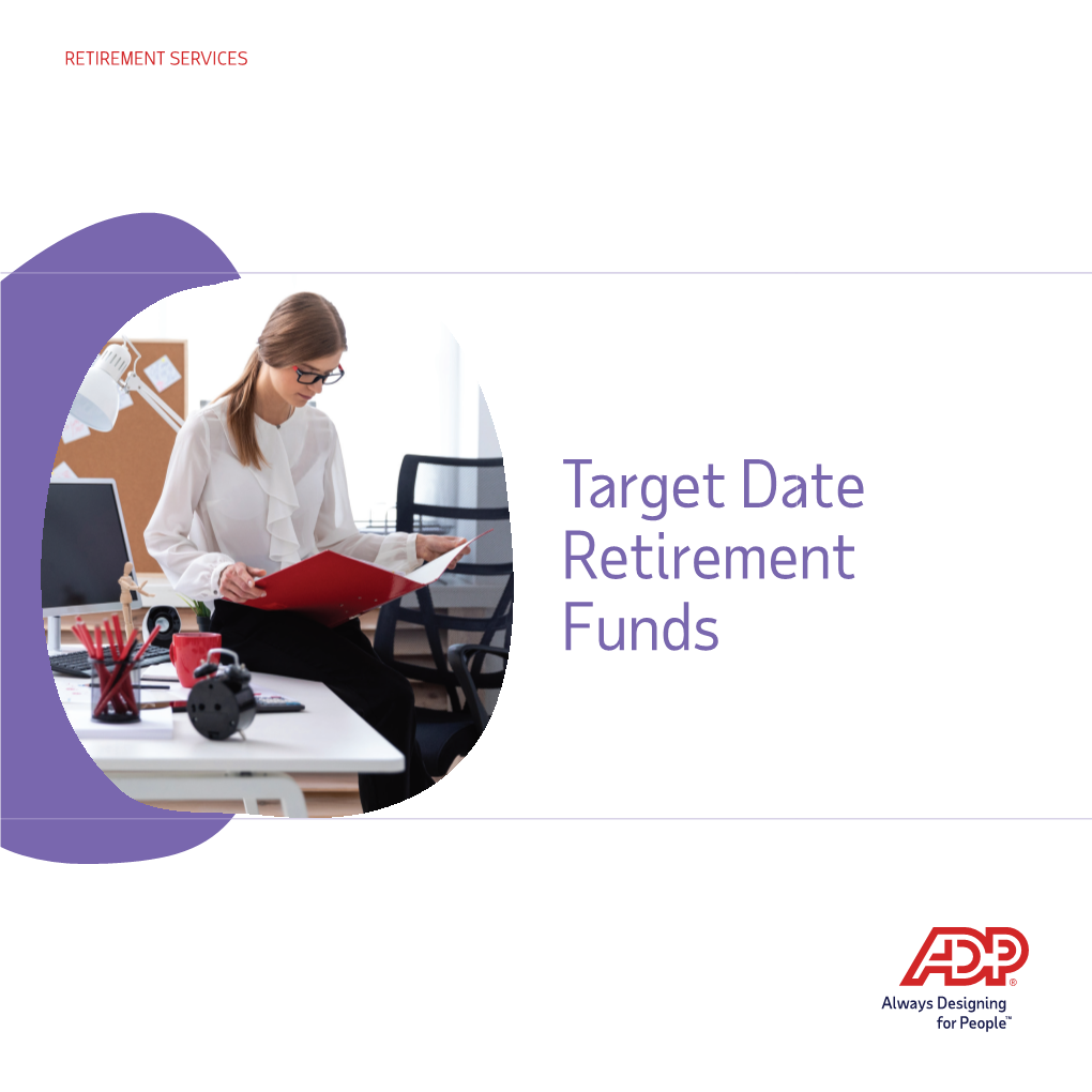 Target Date Retirement Funds Target Date Retirement Funds