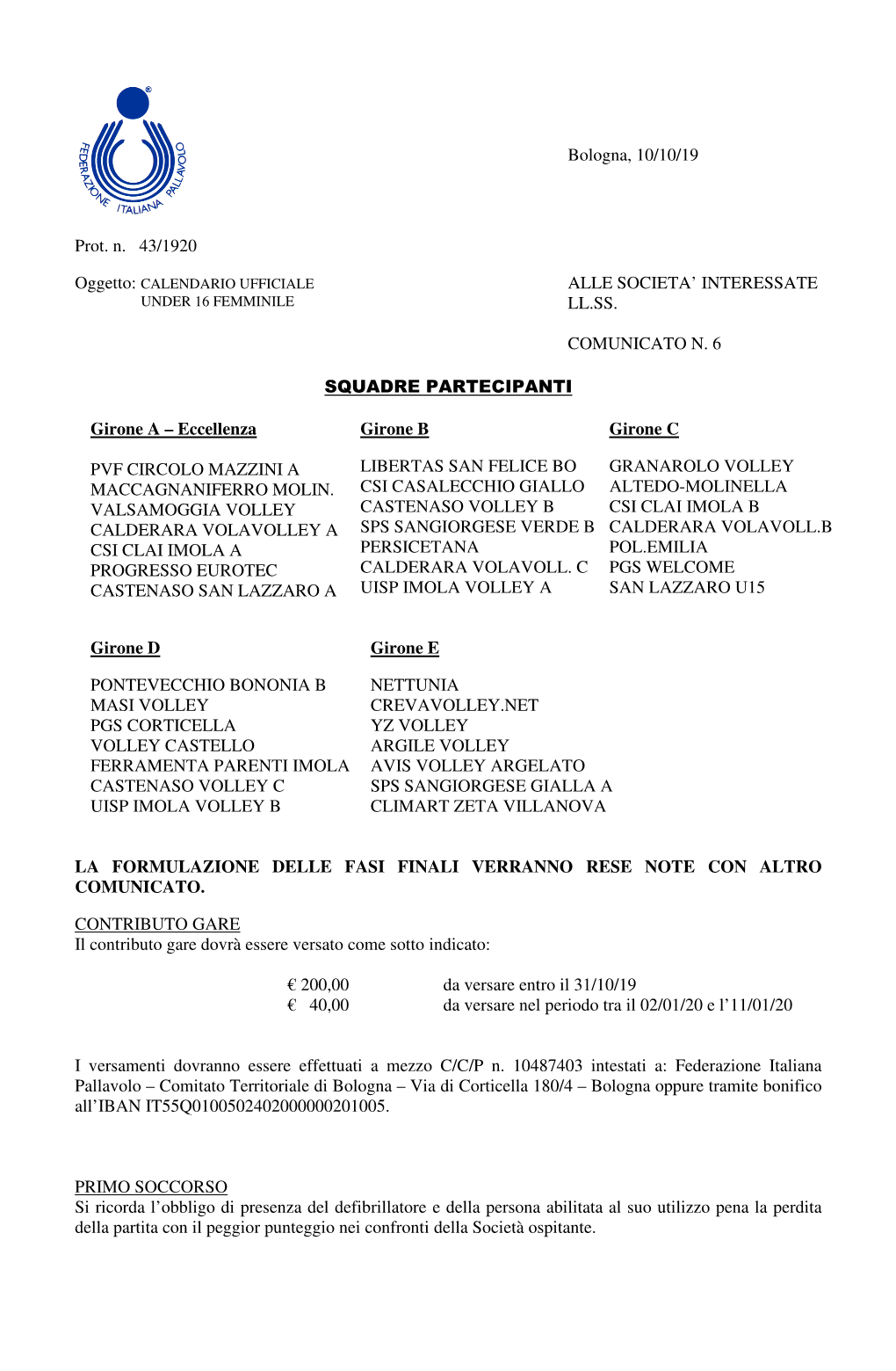 Bologna, 10/10/19 Prot. N. 43/1920 ALLE SOCIETA' INTERESSATE LL