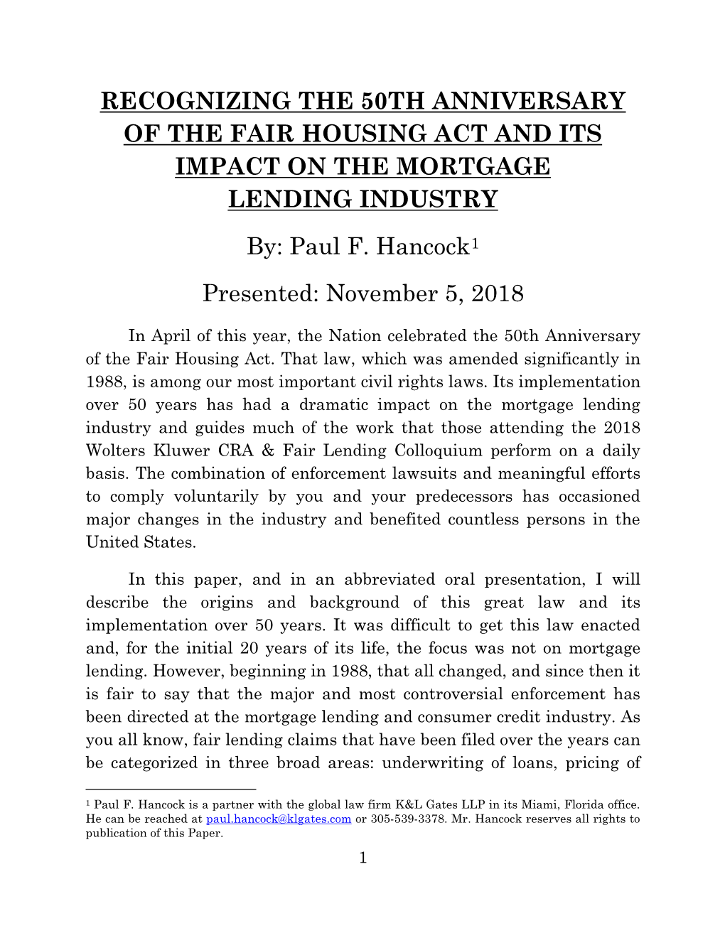 RECOGNIZING the 50TH ANNIVERSARY of the FAIR HOUSING ACT and ITS IMPACT on the MORTGAGE LENDING INDUSTRY By: Paul F. Hancock1 Presented: November 5, 2018