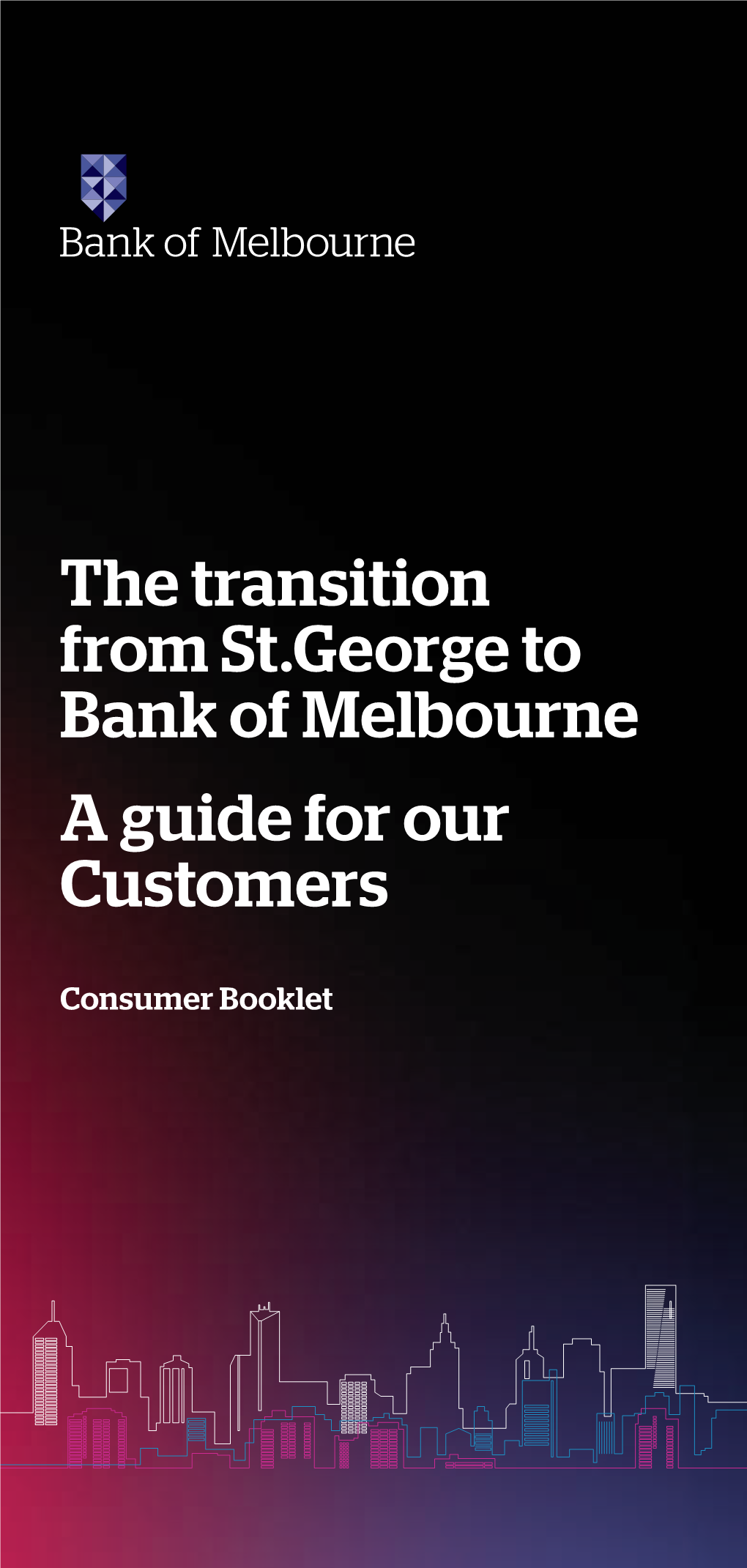 The Transition from St.George to Bank of Melbourne a Guide for Our Customers