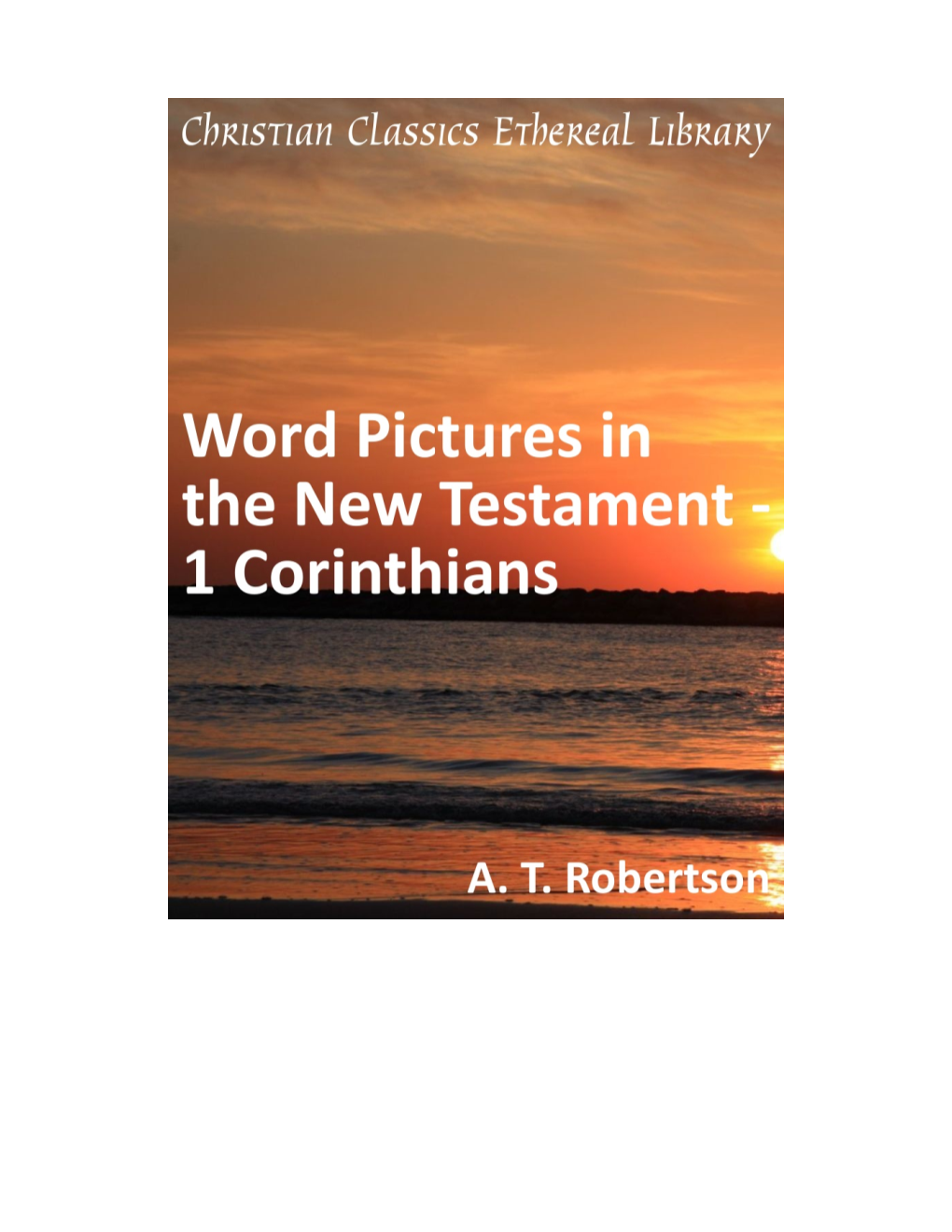 Word Pictures in the New Testament - 1 Corinthians