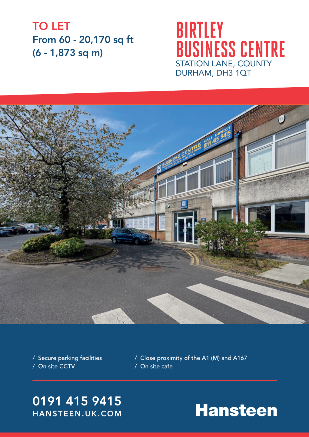 Birtley Business Centre Varies from Single KILLINGWORTH Occupancy Offices to Large Industrial/Warehouse MURTON MEDBURN Space up to 1,858 Sq M (20,000 Sq Ft)