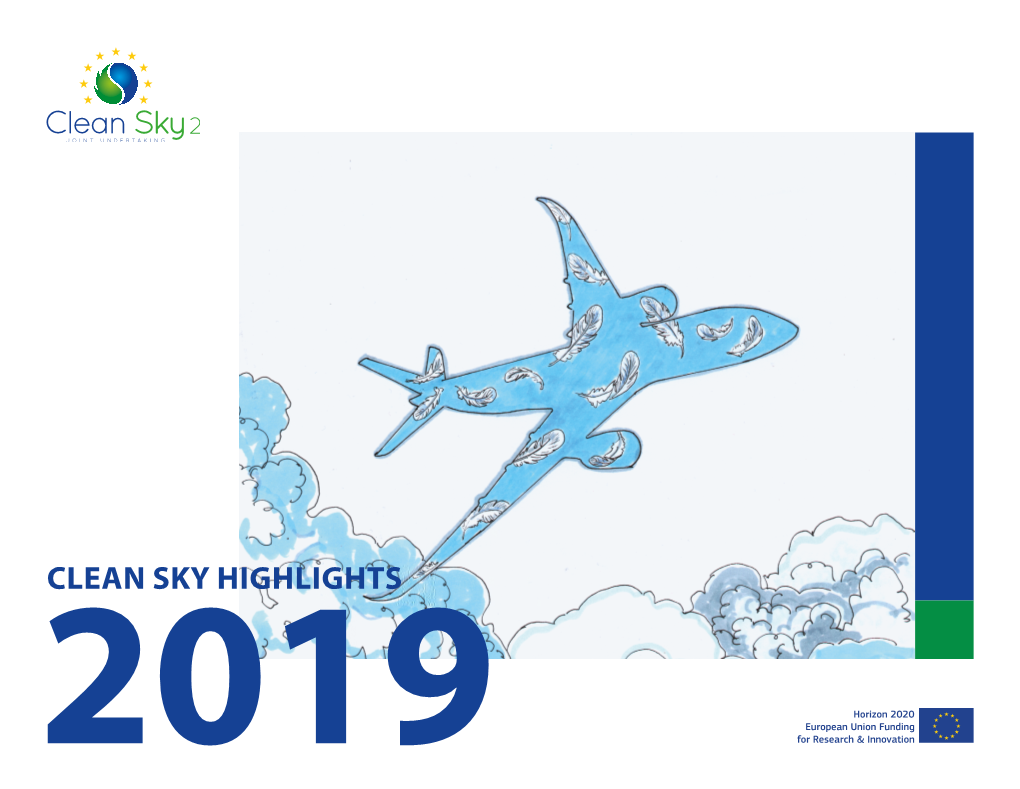 CLEAN SKY HIGHLIGHTS 2019 the Contents of This Report Are Based on Clean Sky’S Annual Activity Report, 2019