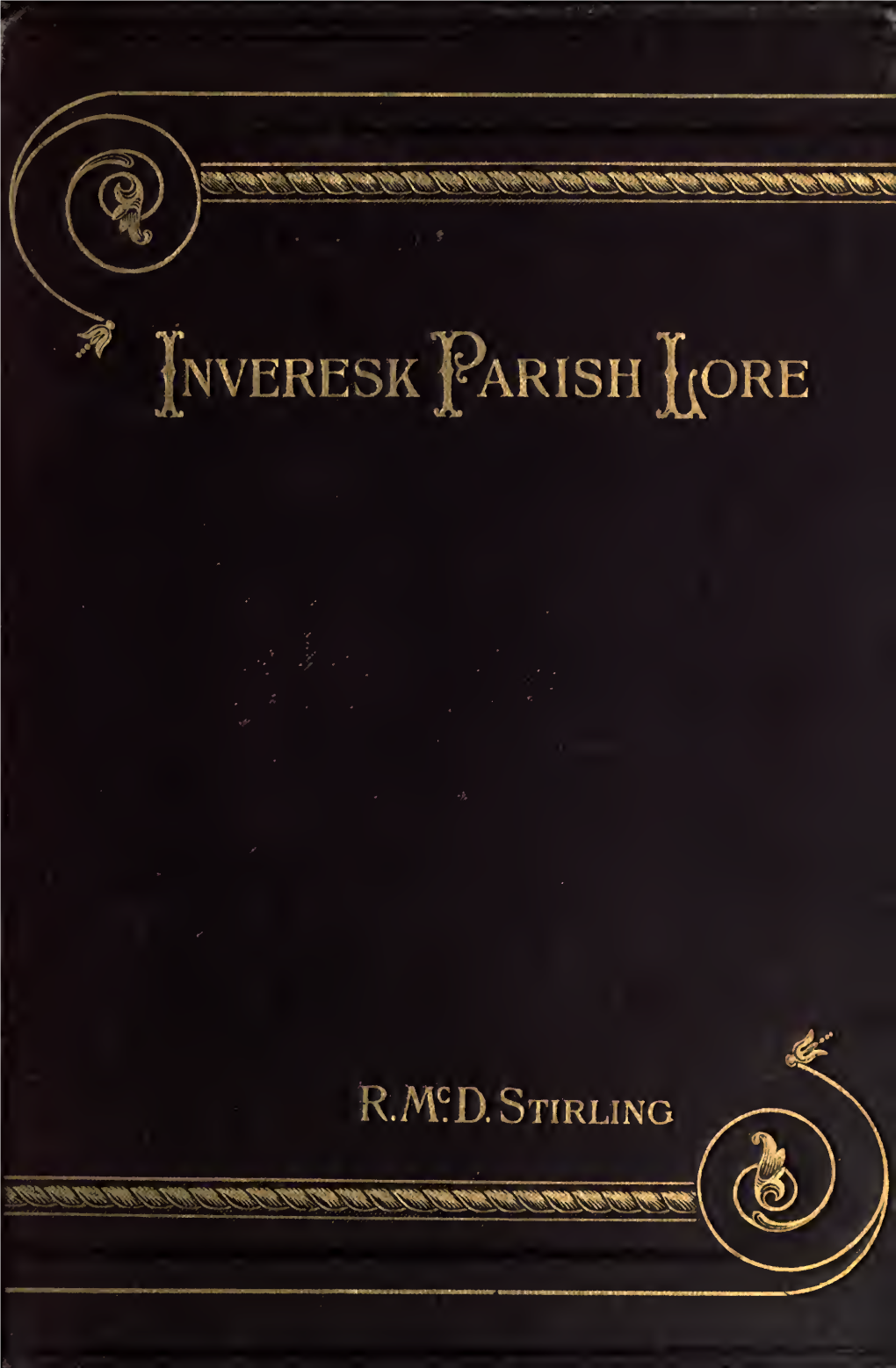 Inveresk Parish Lore from Pagan Times" and This, a Goodly-Sized Volume, Has Attained a High Degree of Popularity