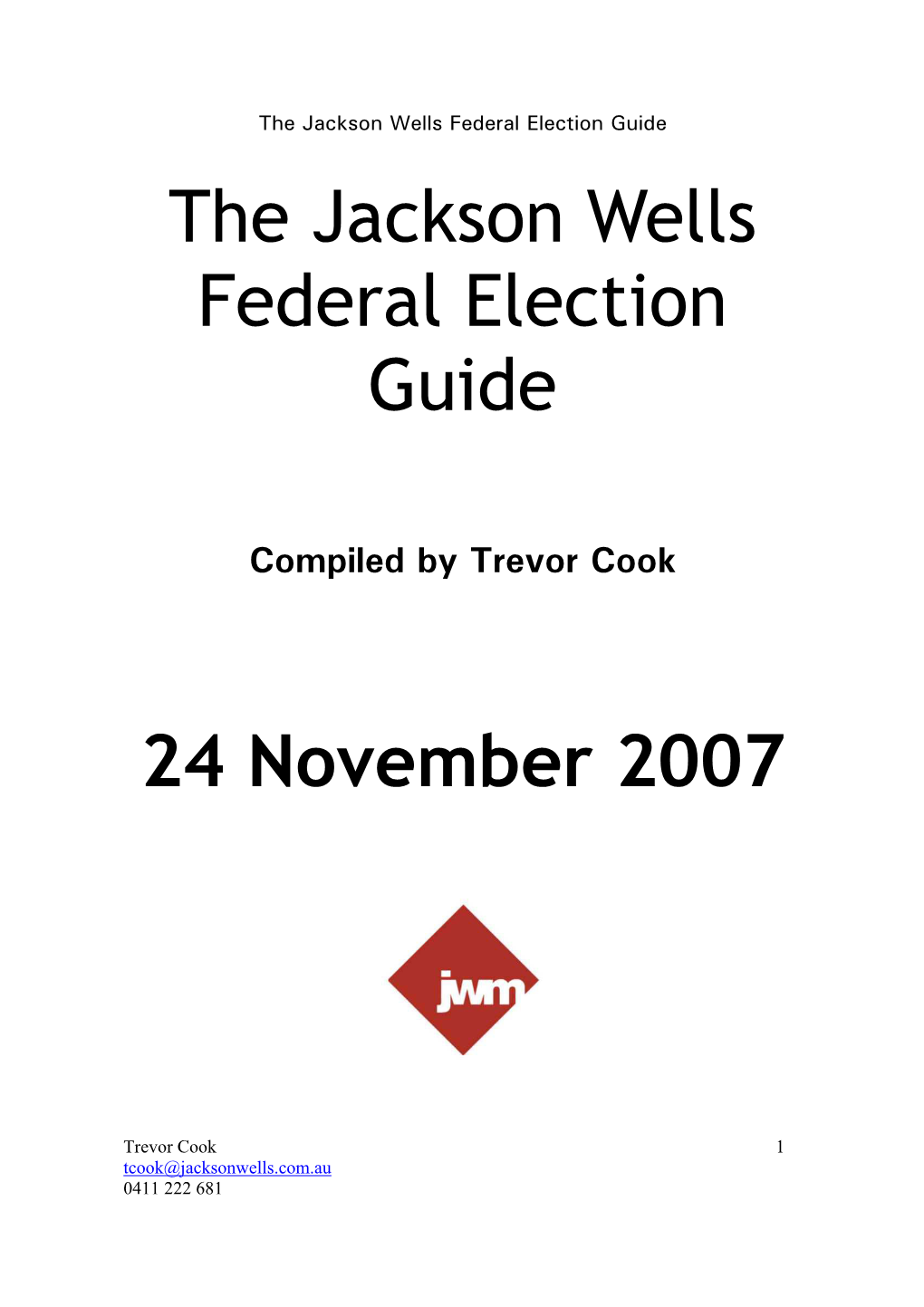 The Jackson Wells Federal Election Guide 24 November 2007