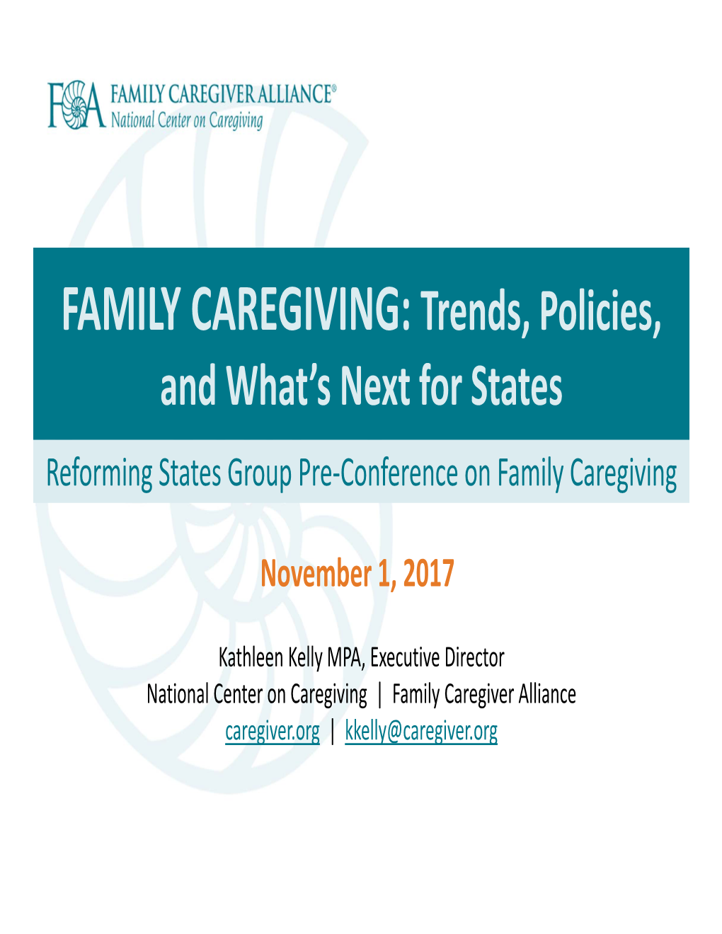 FAMILY CAREGIVING: Trends, Policies, and What’S Next for States Reforming States Group Pre‐Conference on Family Caregiving