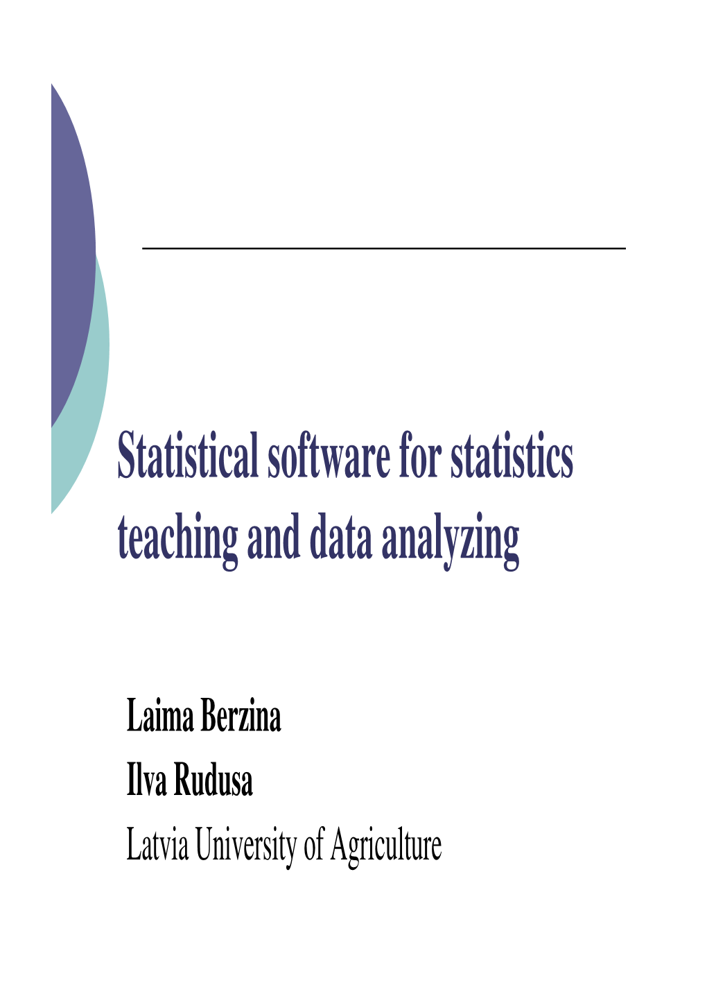 Statistical Software for Statistics Teaching and Data Analyzing