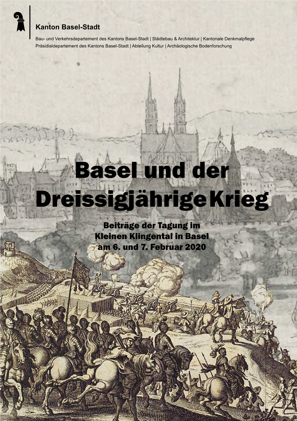 Basel Und Der Dreissigjährige Krieg Beiträge Der Tagung Im Kleinen Klingental in Basel Am 6