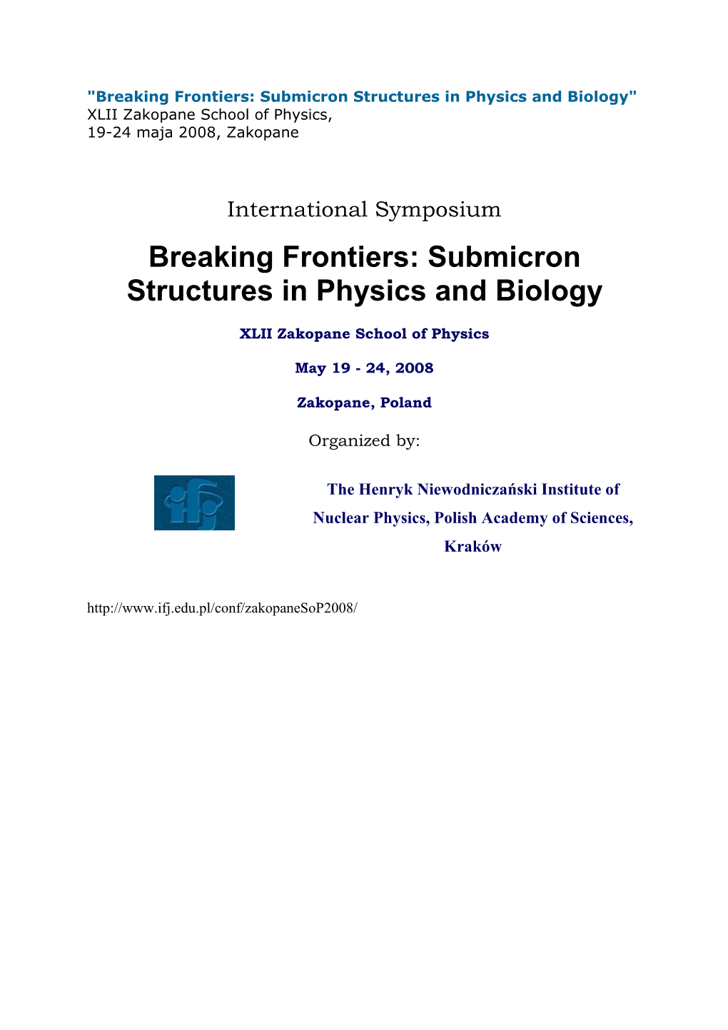 Breaking Frontiers: Submicron Structures in Physics and Biology" XLII Zakopane School of Physics, 19-24 Maja 2008, Zakopane