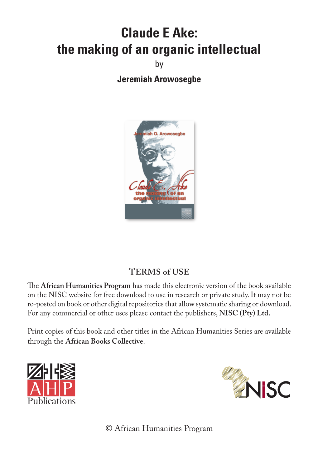 Claude E Ake: the Making of an Organic Intellectual by Jeremiah Arowosegbe