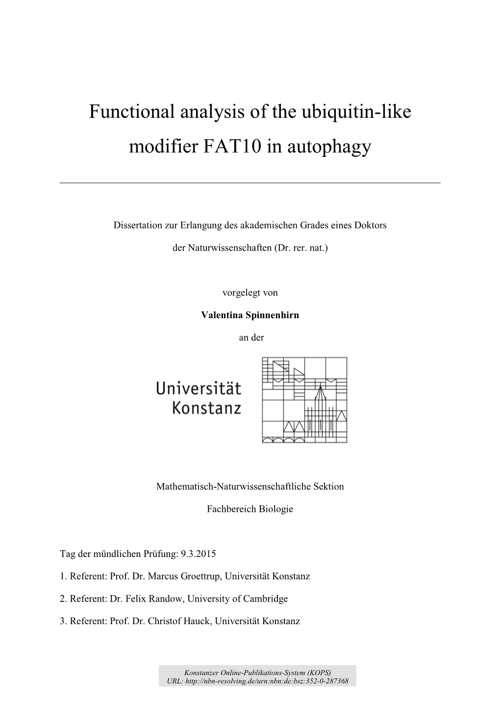 Functional Analysis of the Ubiquitin-Like Modifier FAT10 in Autophagy Selbständig Verfasst Und Keine Anderen Hilfsmittel Als Die Angegebenen Benutzt Habe