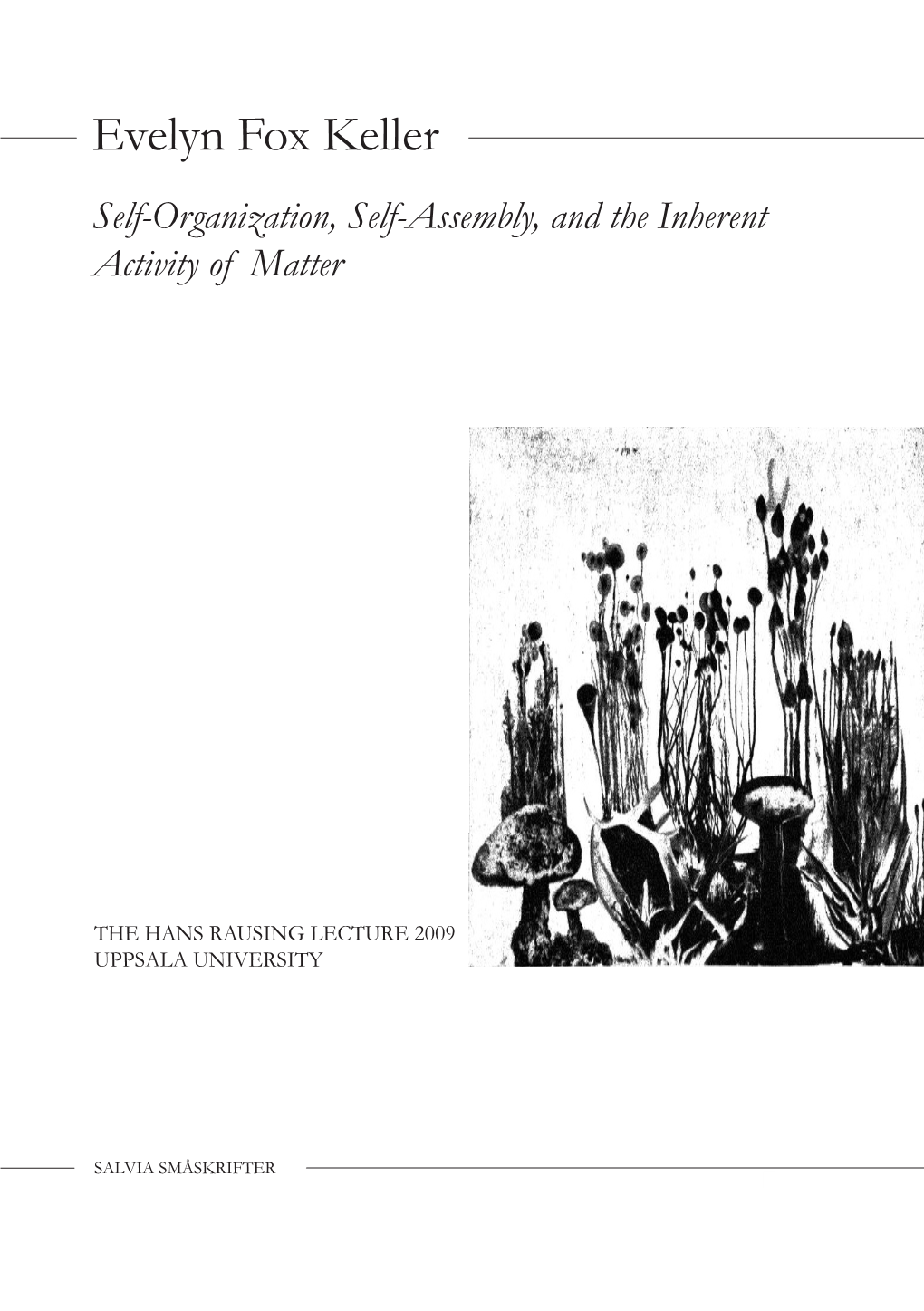 Evelyn Fox Keller Self-Organization, Self-Assembly, and the Inherent Activity of Matter