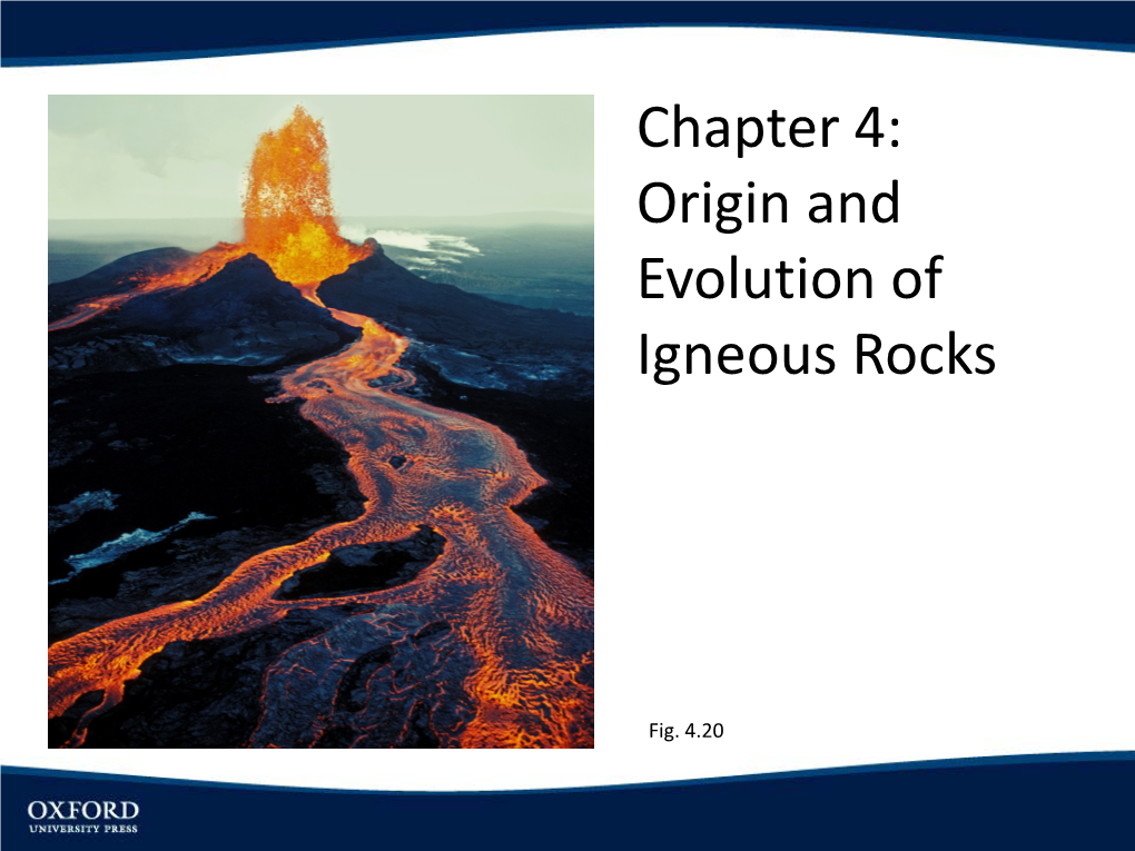 Chapter 4: Origin and Evolution of Igneous Rocks