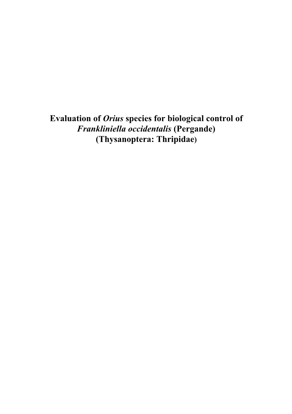 Evaluation of Orius Species for Biological Control of Frankliniella Occidentalis (Pergande) (Thysanoptera: Thripidae )