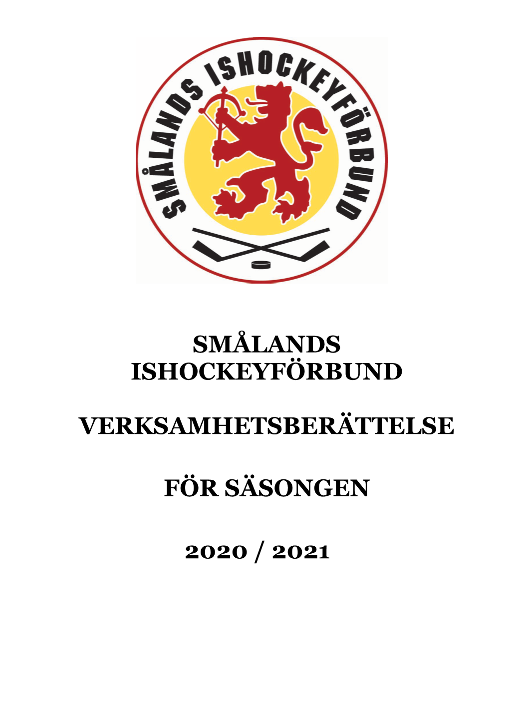 Smålands Ishockeyförbund Verksamhetsberättelse