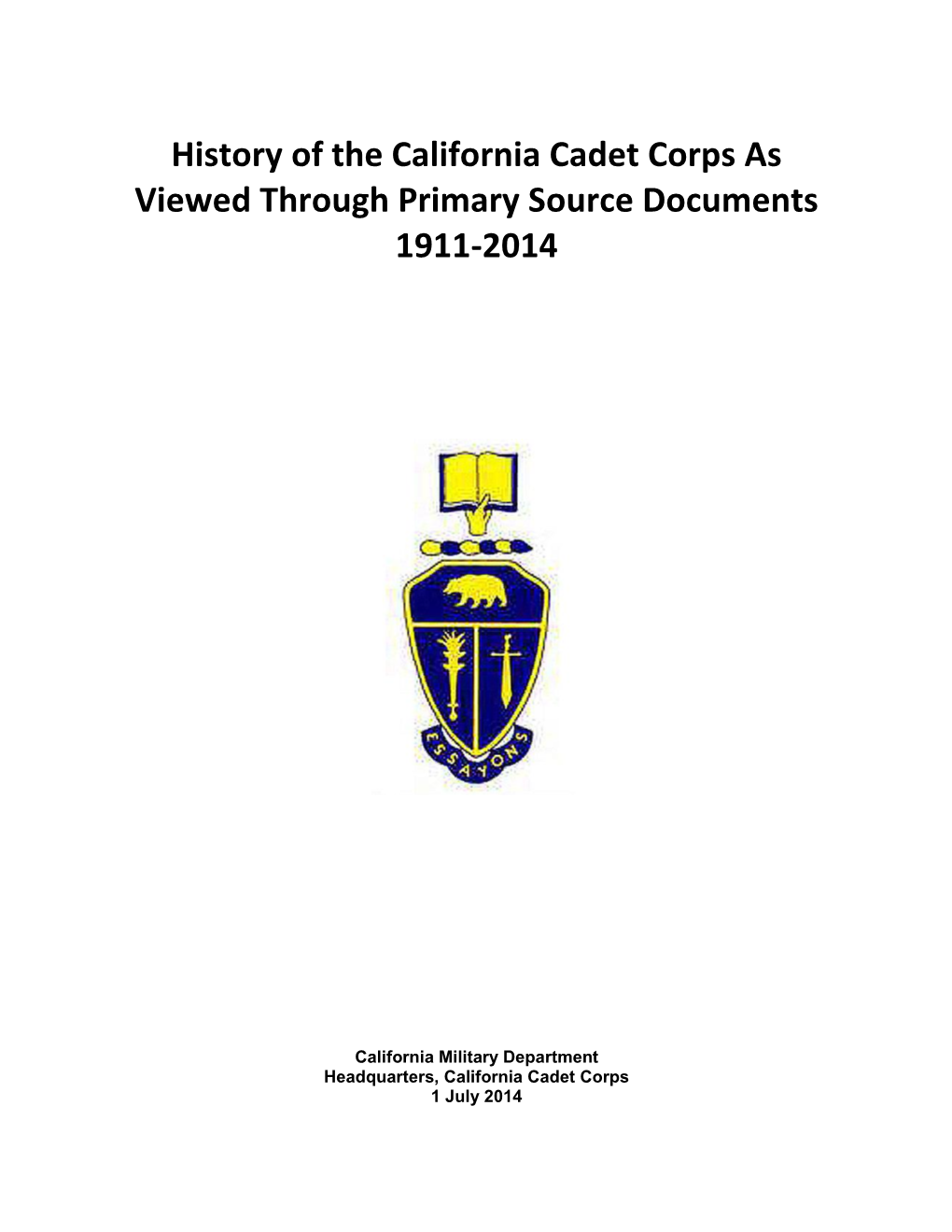 History of the California Cadet Corps As Viewed Through Primary Source Documents 1911-2014