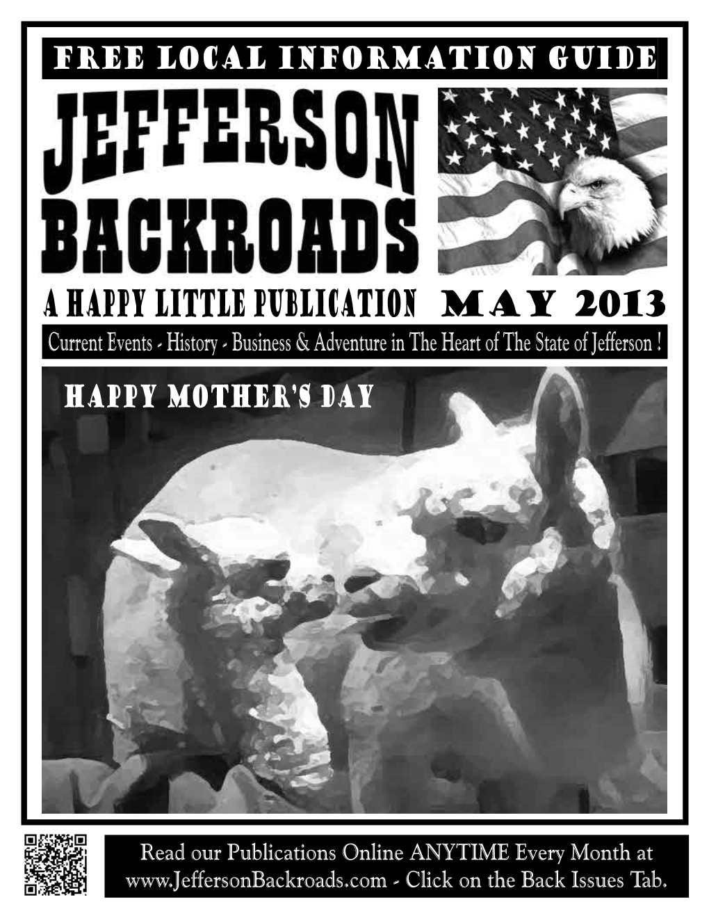 A Happy Little Publication MAY 2013 Current Events - History - Business & Adventure in the Heart of the State of Jefferson ! Happy Mother’S Day