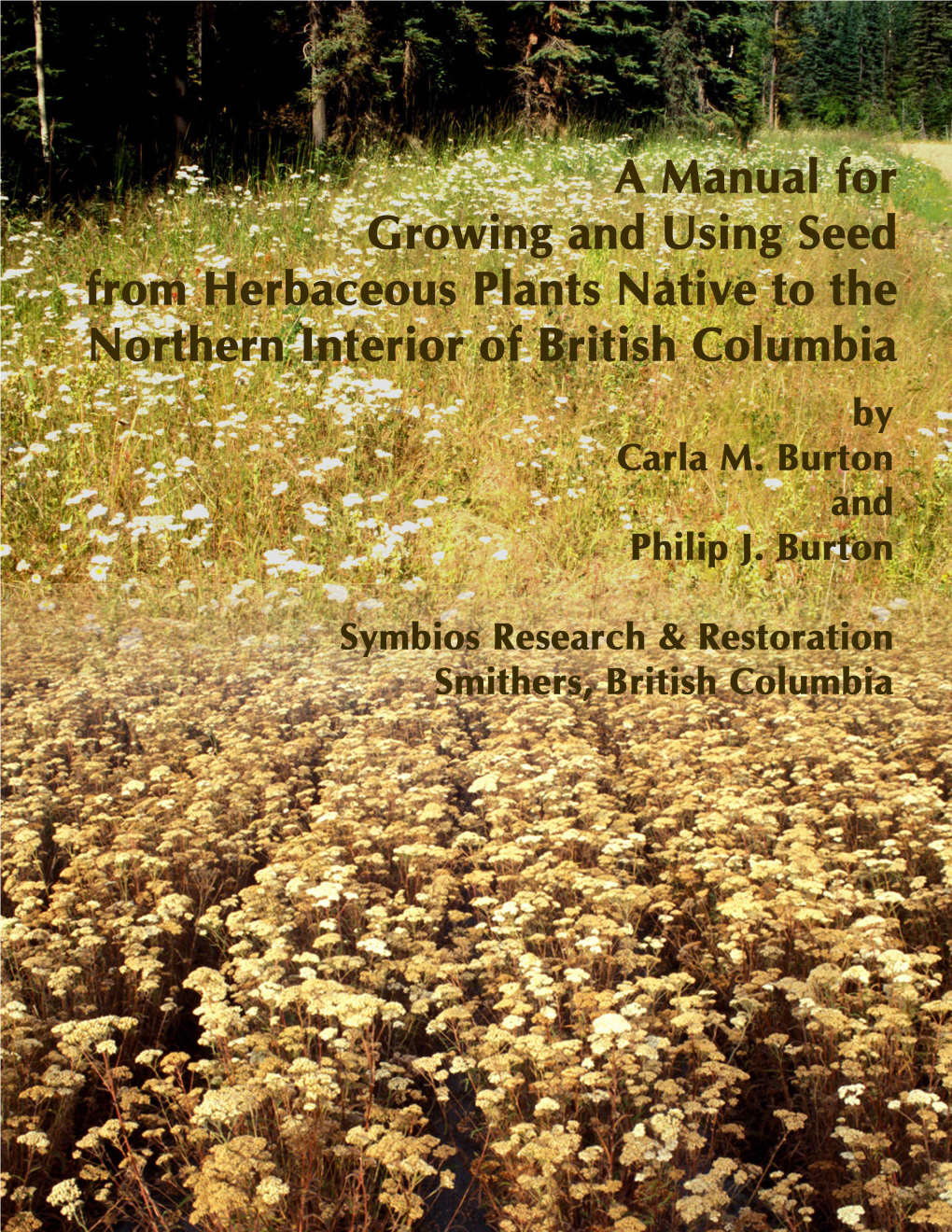 A Manual for Growing and Using Seed from Herbaceous Plants Native to the Interior of Northern British Columbia