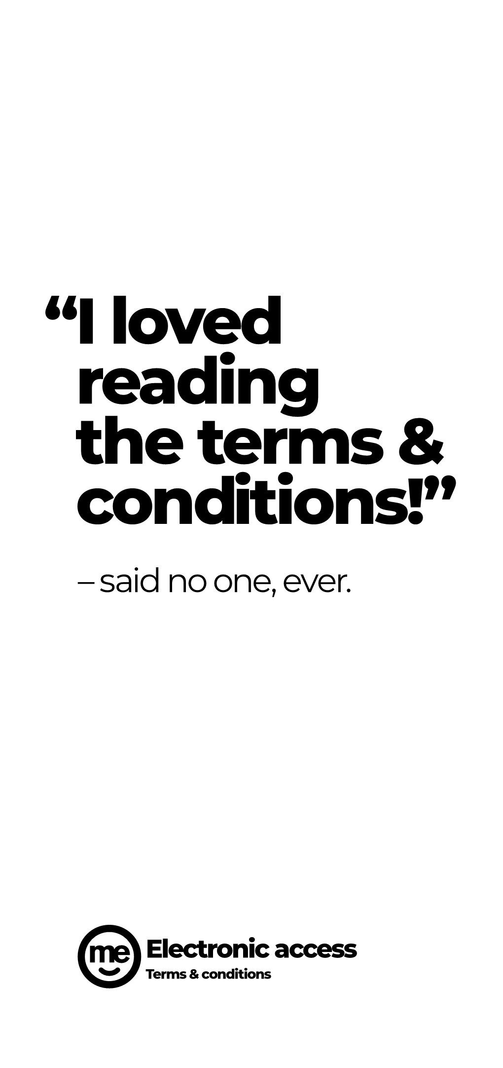 “I Loved Reading the Terms & Conditions!”