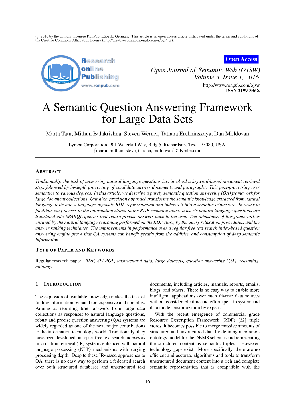 A Semantic Question Answering Framework for Large Data Sets Marta Tatu, Mithun Balakrishna, Steven Werner, Tatiana Erekhinskaya, Dan Moldovan