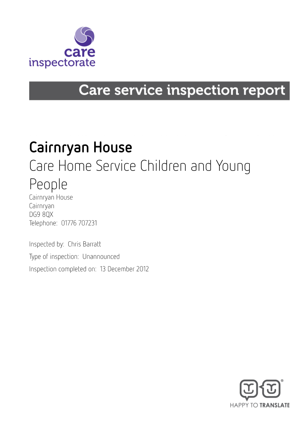 Cairnryan House Care Home Service Children and Young People Cairnryan House Cairnryan DG9 8QX Telephone: 01776 707231