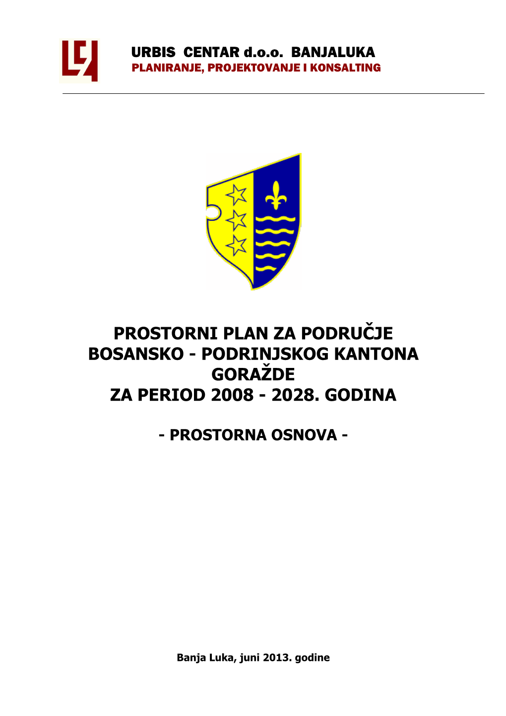 Prostorni Plan Za Područje Bosansko - Podrinjskog Kantona Goražde Za Period 2008 - 2028
