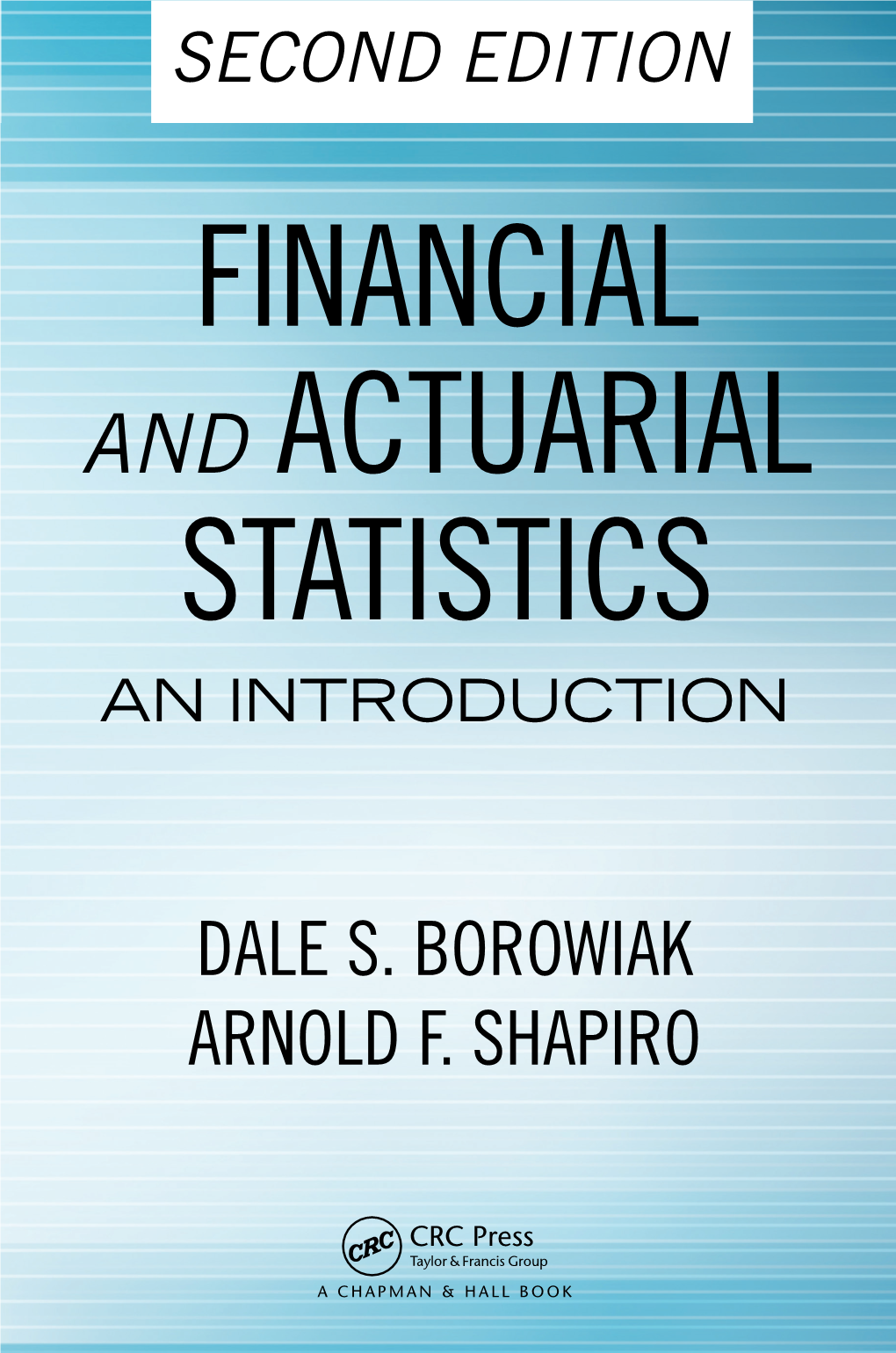 Financial and Actuarial Statistics: an Introduction, Second Edition