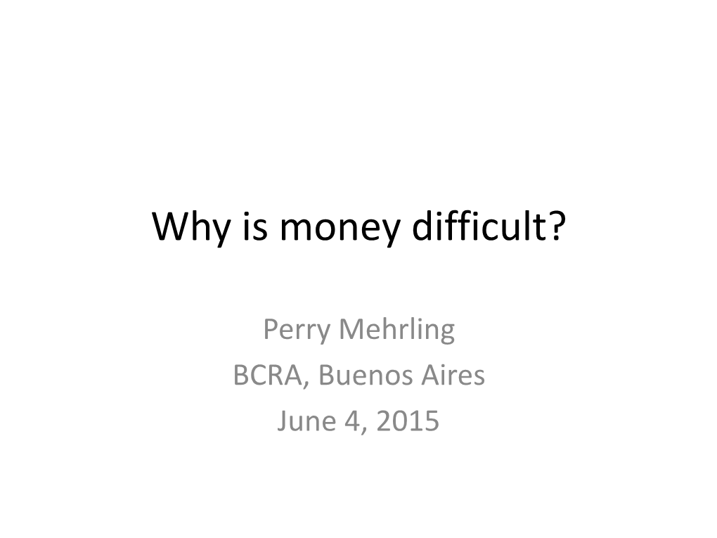Why Is Money Difficult?