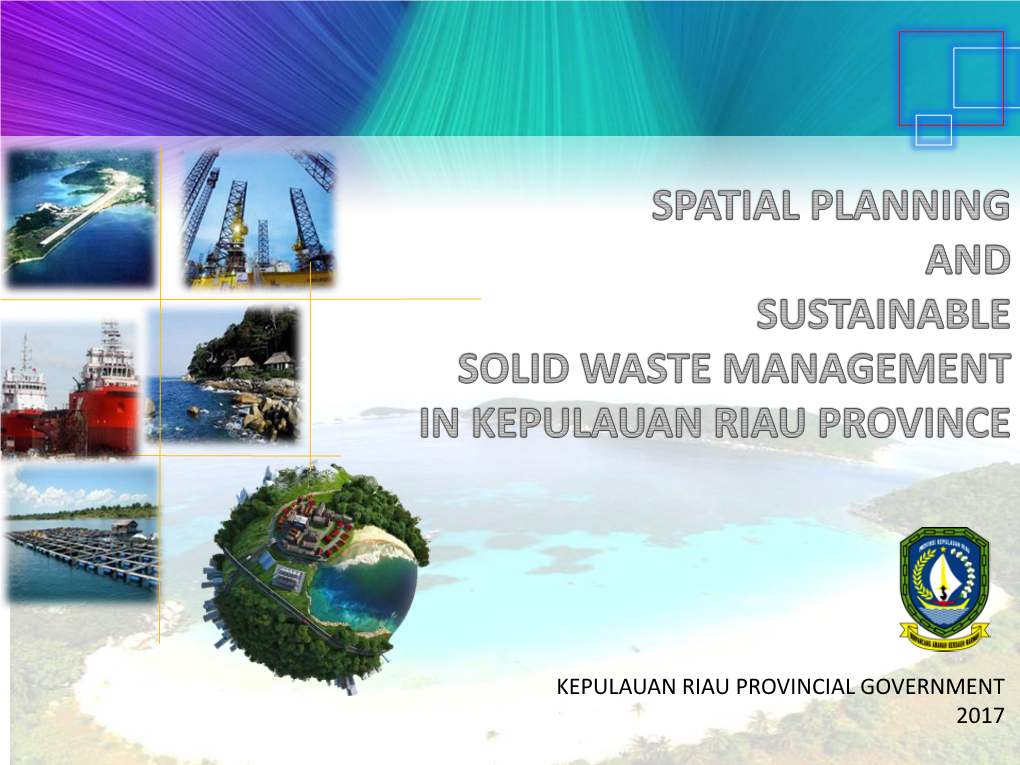 KEPULAUAN RIAU PROVINCIAL GOVERNMENT 2017 Outline