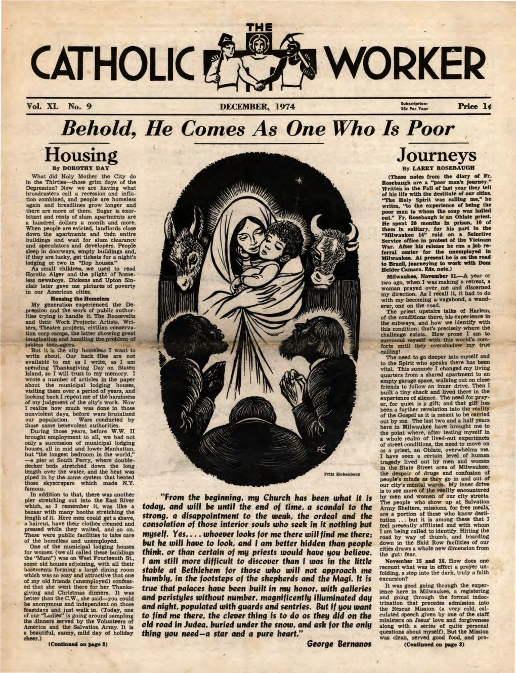 Behold, He Comes As One Who Is Poor -Housing Journeys by DOROTHY DAY by LARRY ROSEBAUGH What Did Holy Mother the City Do (These Notes from the Diary of Fr