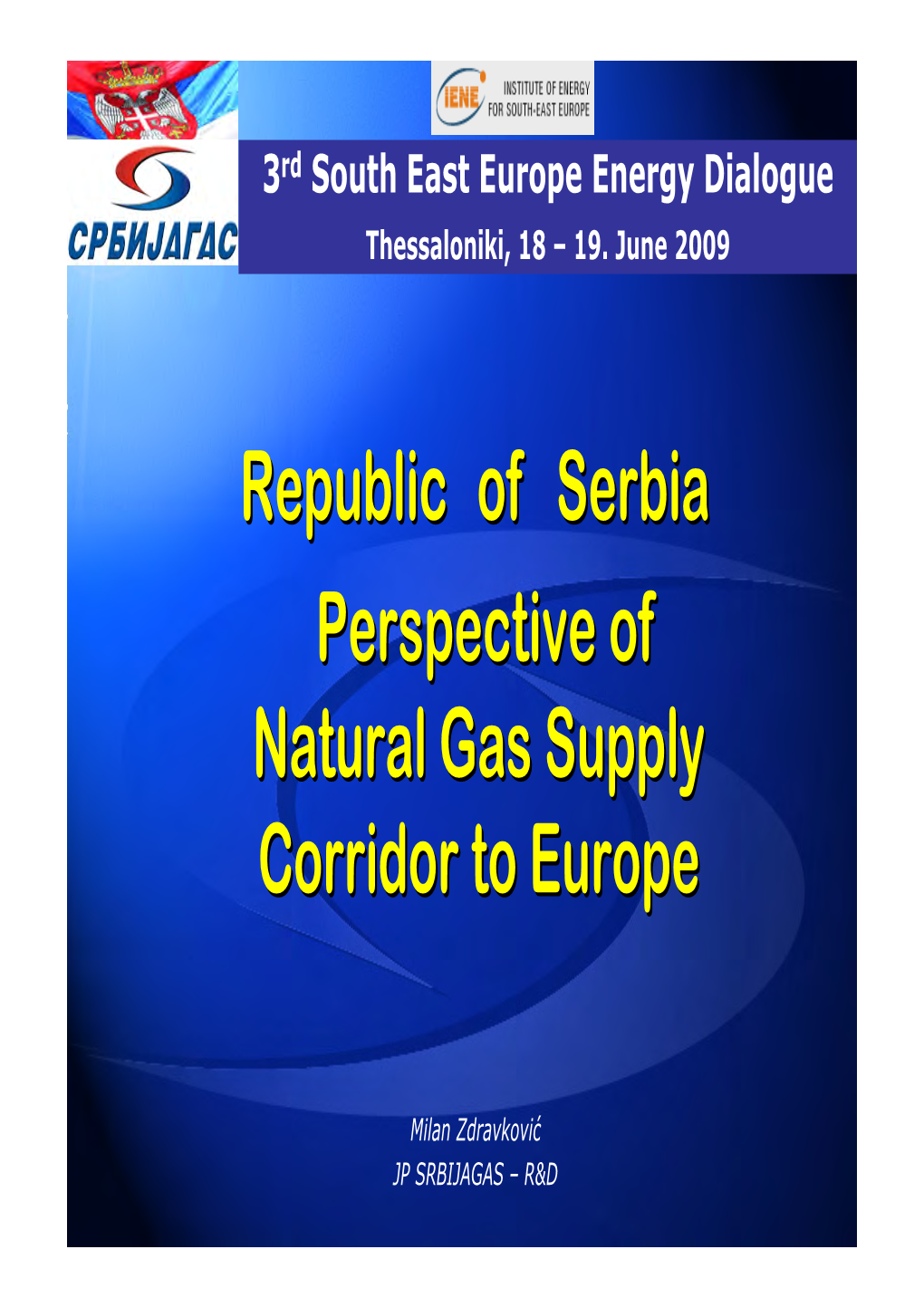 Perspective of Natural Gas Supply Corridor to Europe Republic of Serbia