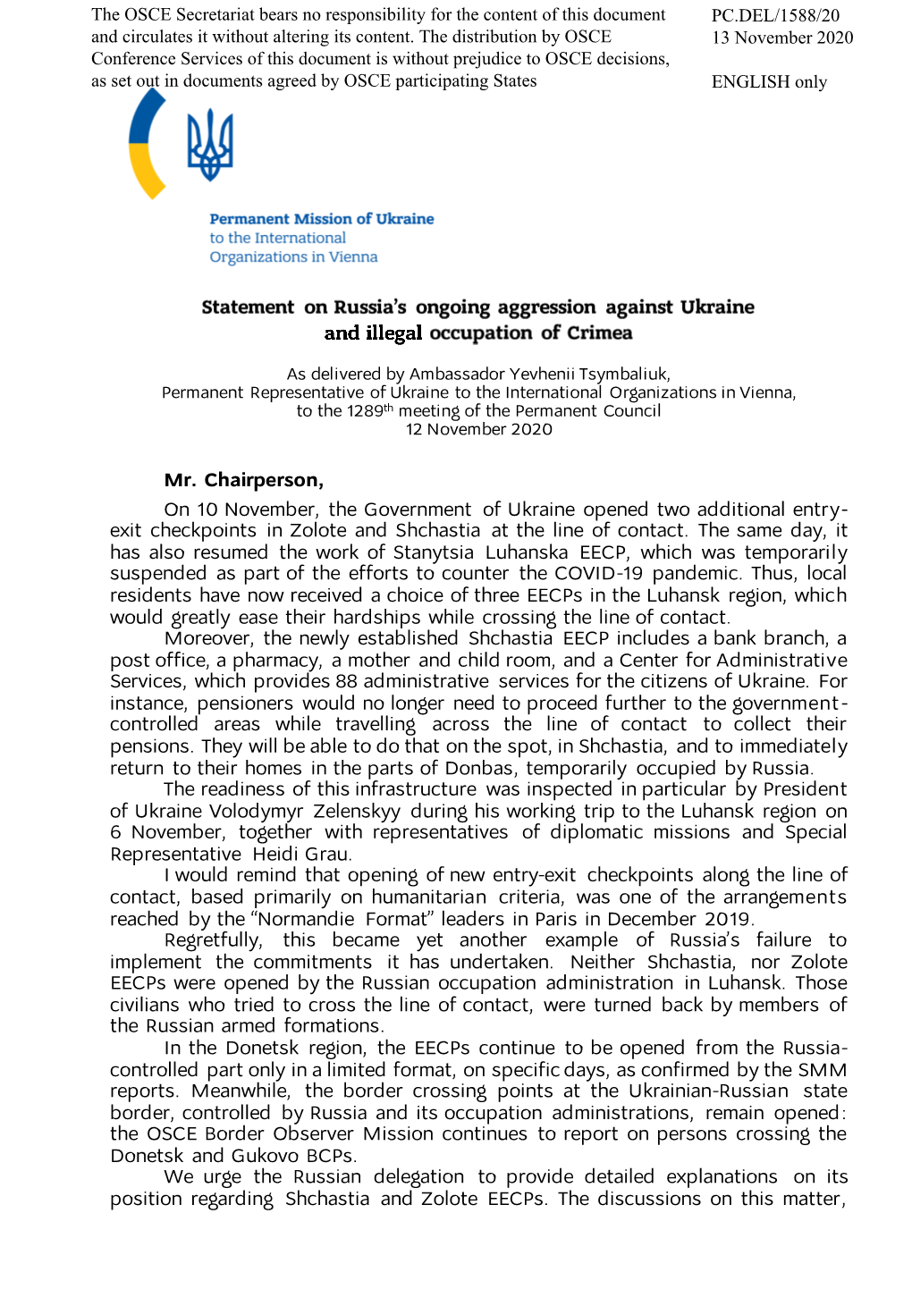 Mr. Chairperson, on 10 November, the Government of Ukraine Opened Two Additional Entry- Exit Checkpoints in Zolote and Shchastia at the Line of Contact