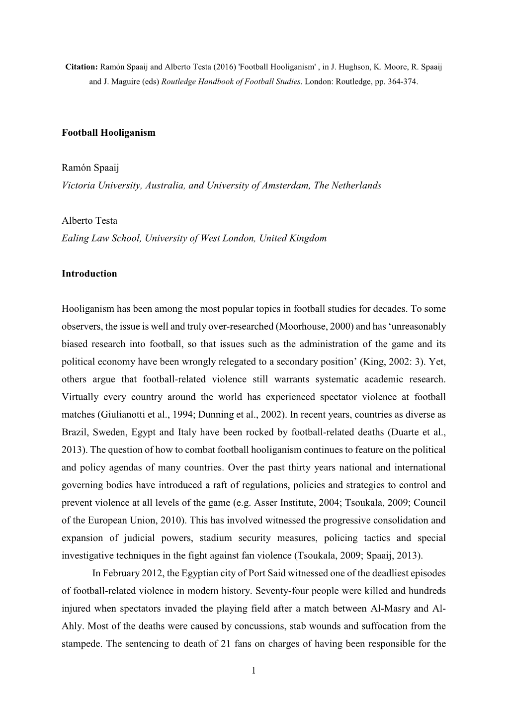 Football Hooliganism Ramón Spaaij Victoria University, Australia, and University of Amsterdam, the Netherlands Alberto Testa