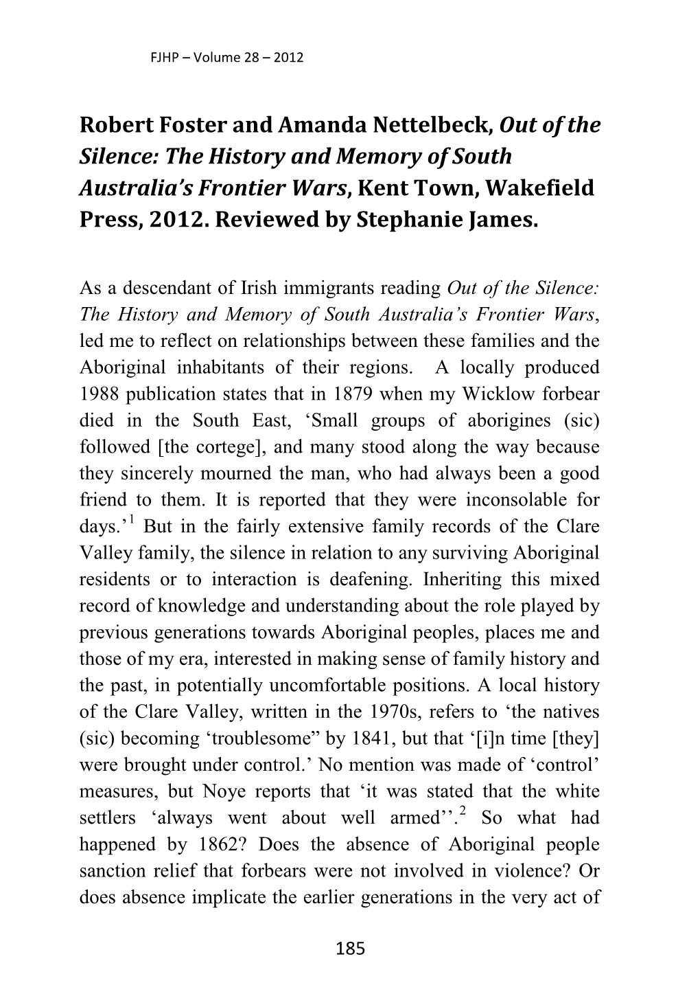 Robert Foster and Amanda Nettelbeck, out of the Silence: the History and Memory of South Australia’S Frontier Wars, Kent Town, Wakefield Press, 2012