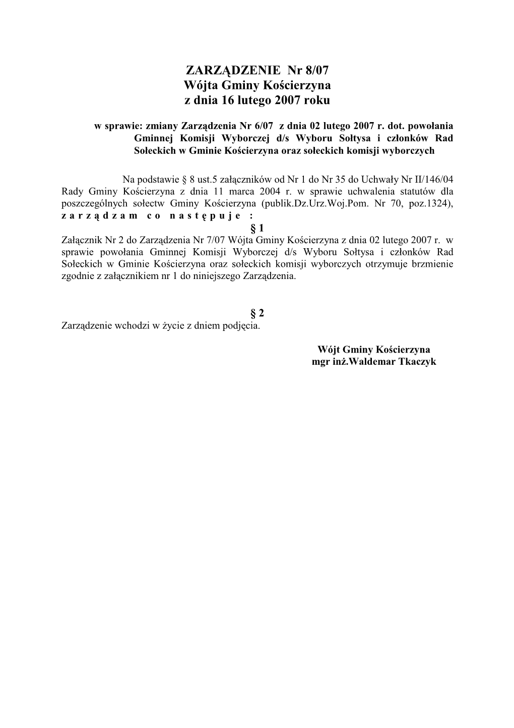 ZARZĄDZENIE Nr 8/07 Wójta Gminy Kościerzyna Z Dnia 16 Lutego 2007