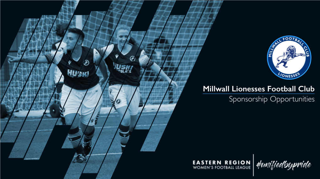 Millwall Lionesses Football Club Sponsorship Opportunities ABOUT US