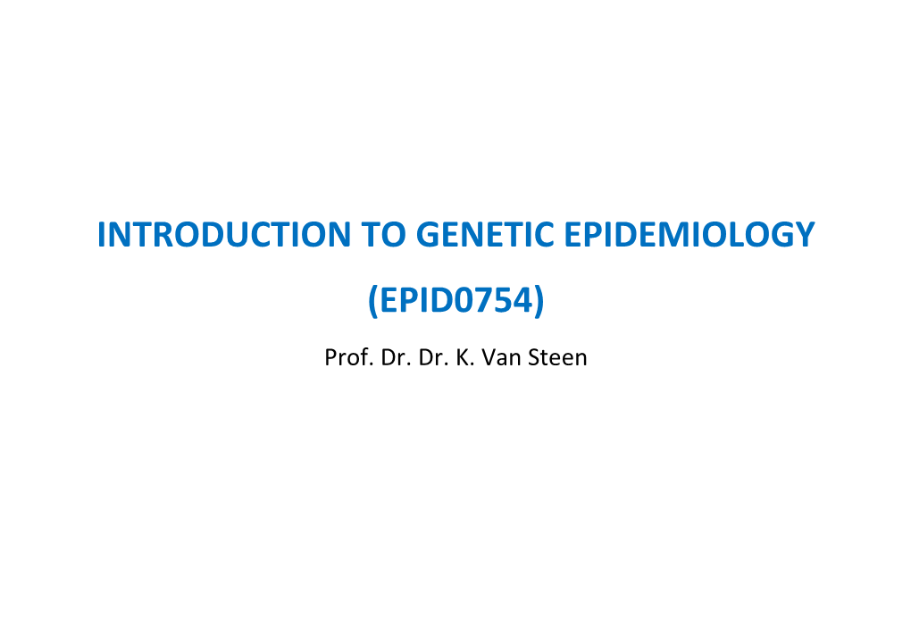 INTRODUCTION to GENETIC EPIDEMIOLOGY (EPID0754) Prof