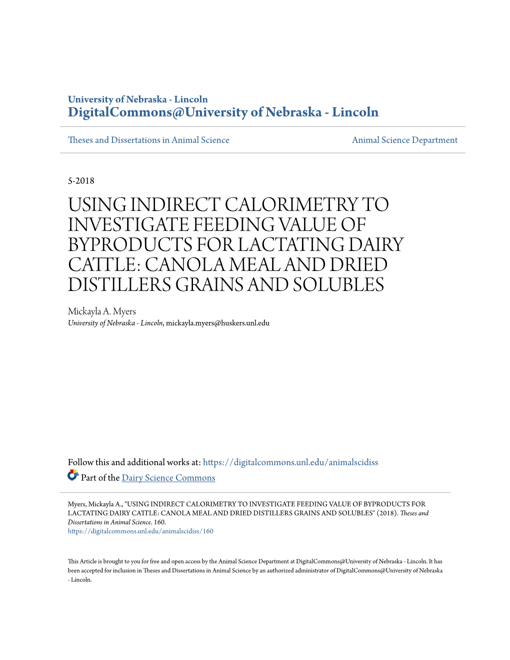 USING INDIRECT CALORIMETRY to INVESTIGATE FEEDING VALUE of BYPRODUCTS for LACTATING DAIRY CATTLE: CANOLA MEAL and DRIED DISTILLERS GRAINS and SOLUBLES Mickayla A