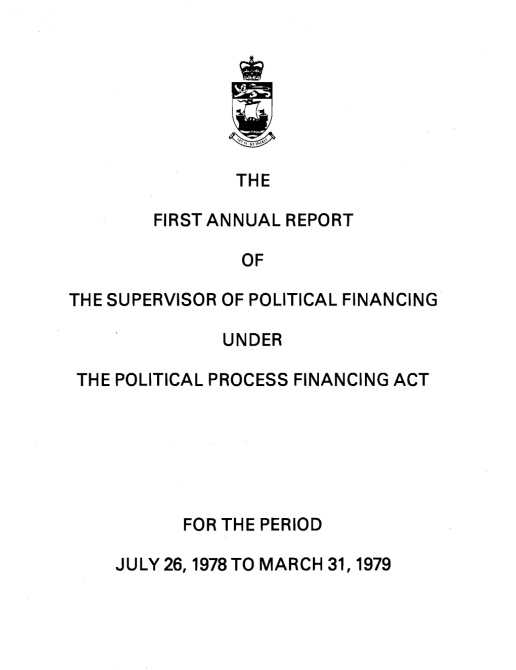 The First Annual Report of the Supervisor of Political Financing Which Covers the Period July 26, 1978 to March 31, 1979