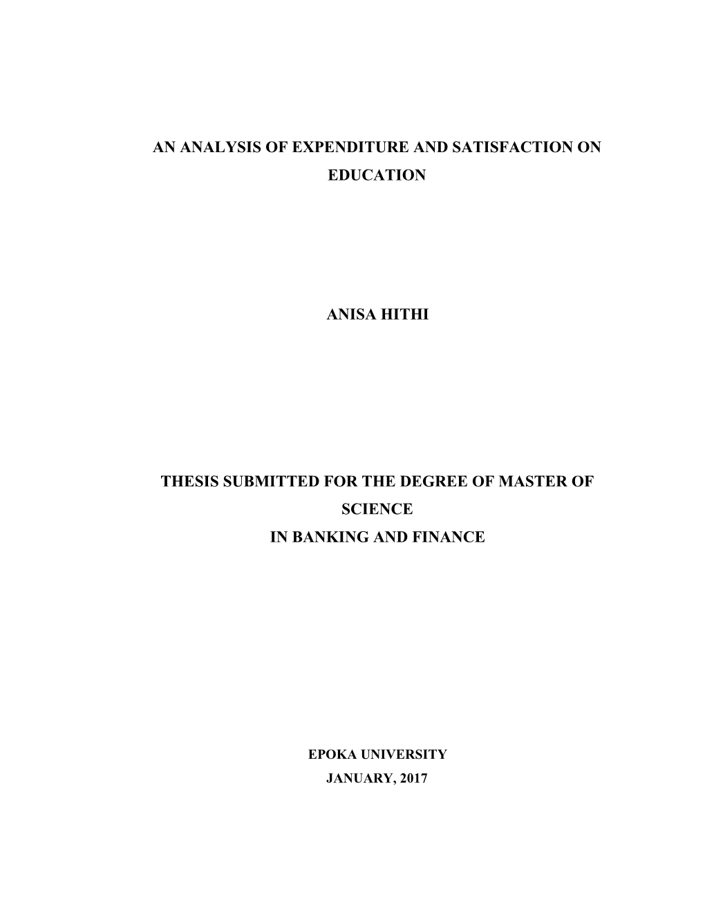 An Analysis of Expenditure and Satisfaction on Education Anisa Hithi Thesis Submitted for the Degree of Master of Science In