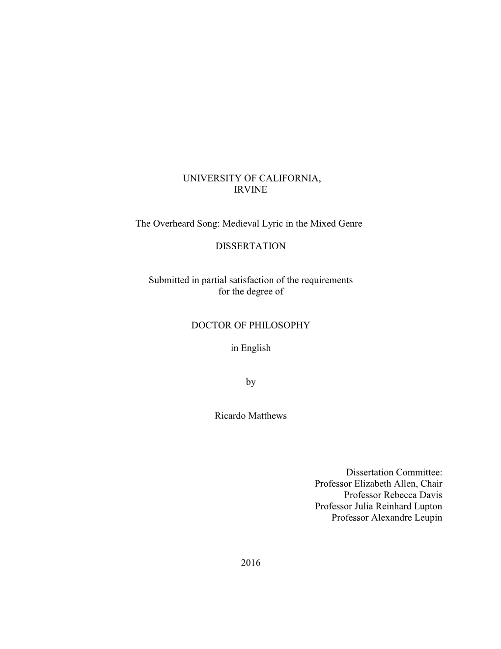 UNIVERSITY of CALIFORNIA, IRVINE the Overheard Song: Medieval Lyric in the Mixed Genre DISSERTATION Submitted in Partial Satisf