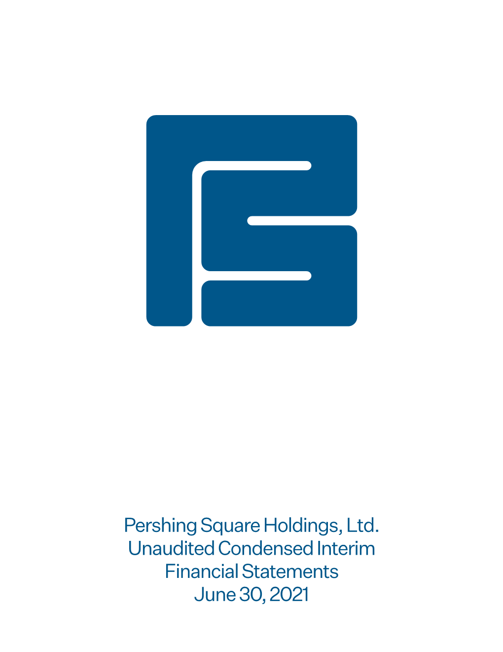 Pershing Square Holdings, Ltd. 2021 Unaudited Condensed Interim