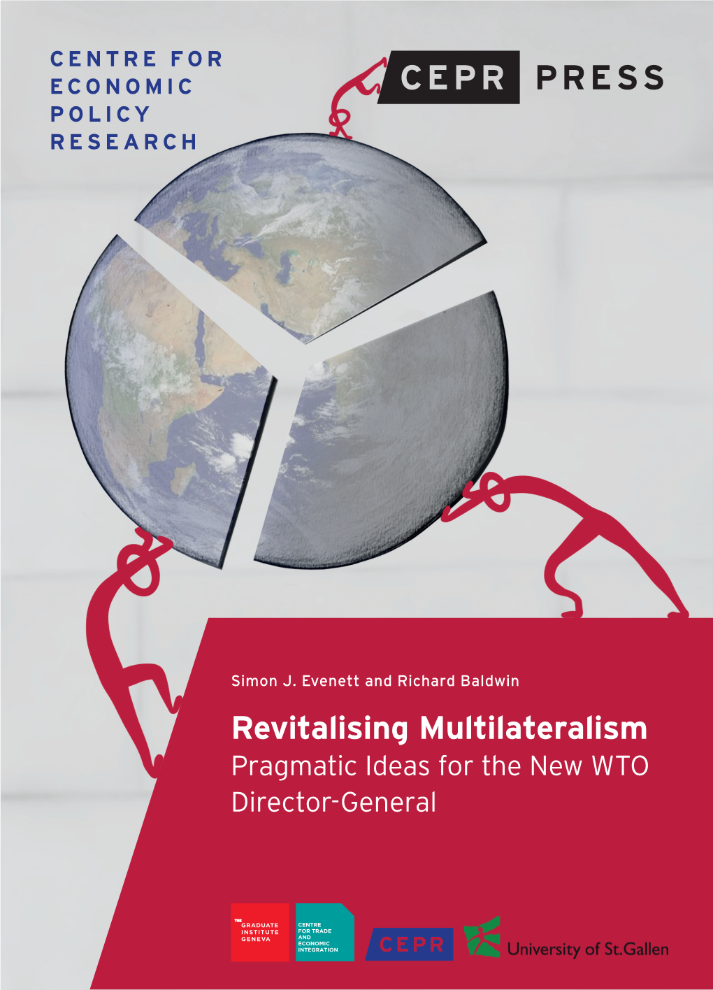 Revitalising Multilateralism Pragmatic Ideas for the New WTO Director-General Revitalising Multilateralism Pragmatic Ideas for the New WTO Director-General CEPR PRESS