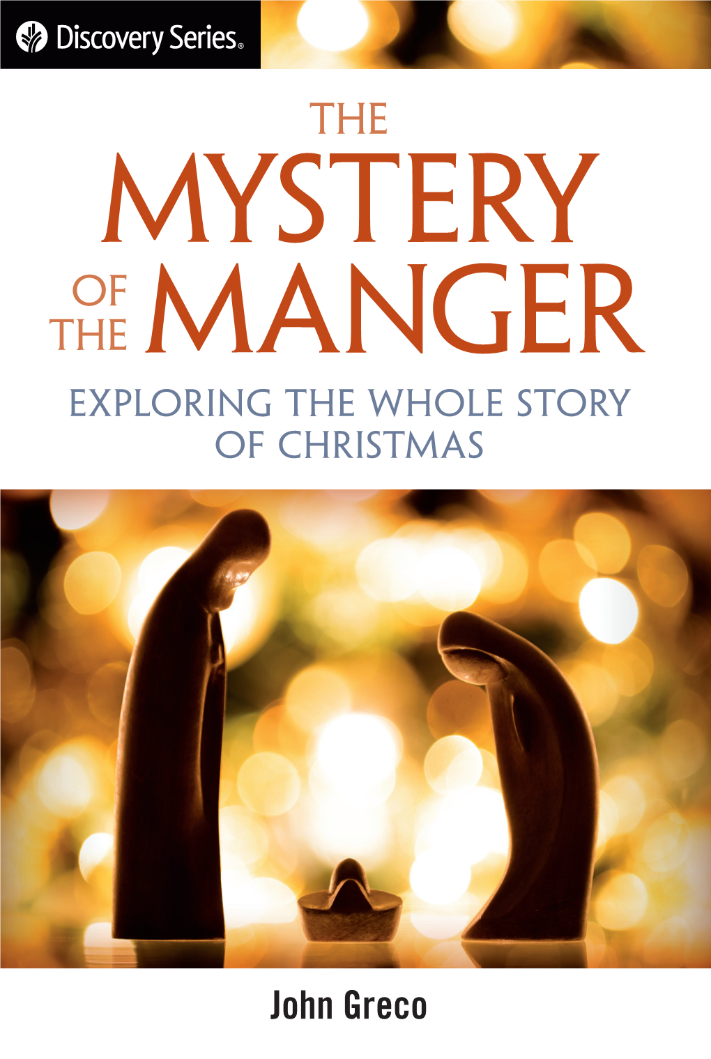 Mystery of the Manger Exploring the Whole Story of Christmas